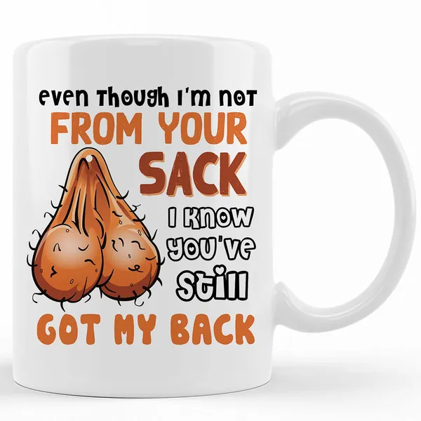 Even Though I'm Not From Your Sack Mug, Funny Christmas Gift For Dad, Step dad Gifts From Daughter Son, novelty gifts for stepdad 11oz, White, 1 Count (Pack of 1)