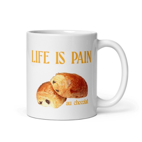 Life is Pain (au chocolat) Mug - 11 oz