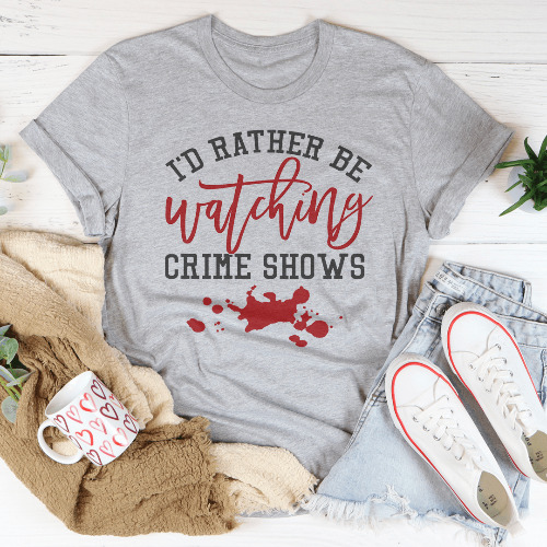 I'd Rather Be Watching Crime Shows Tee - Athletic Heather / L