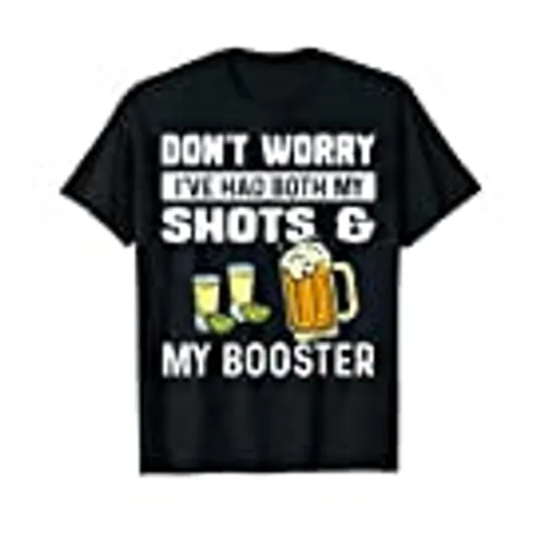 Don't worry I've had both my shots and booster Funny vaccine T-Shirt