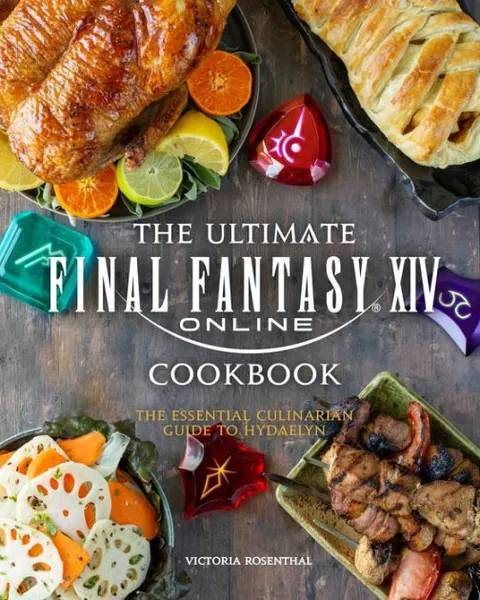 The Ultimate Final Fantasy XIV Cookbook: The Essential Culinarian Guide to Hydaelyn|Hardcover