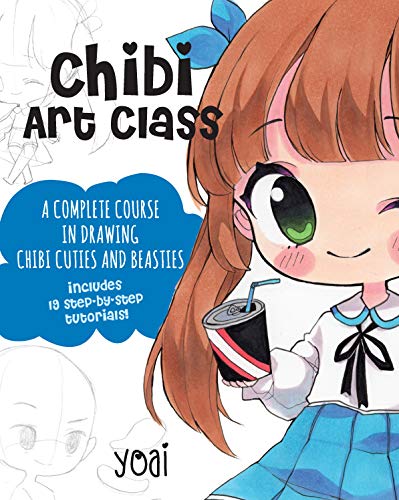 Chibi Art Class: A Complete Course in Drawing Chibi Cuties and Beasties - Includes 19 step-by-step tutorials! (Cute and Cuddly Art)