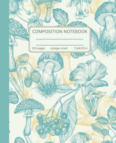 Composition Notebook College Ruled: Cute Mushrooms and Berries Design, Part of the Vintage Nature Series, Journal For School, College, Office, Work