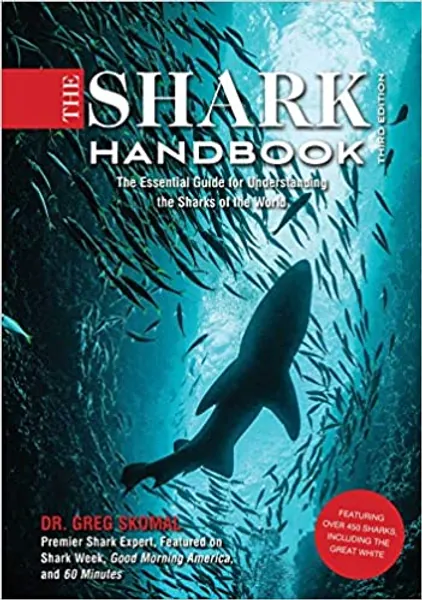 The Shark Handbook: Third Edition: The Essential Guide for Understanding the Sharks of the World (Shark Week Author, Ocean Biology Books, Great White ... and Nature Books, Gifts for Shark Fans) - 