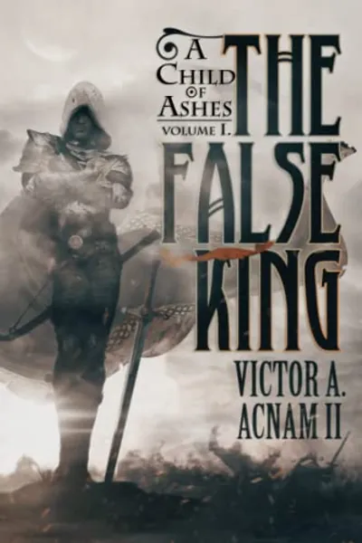 A Child of Ashes: Volume 1: The False King