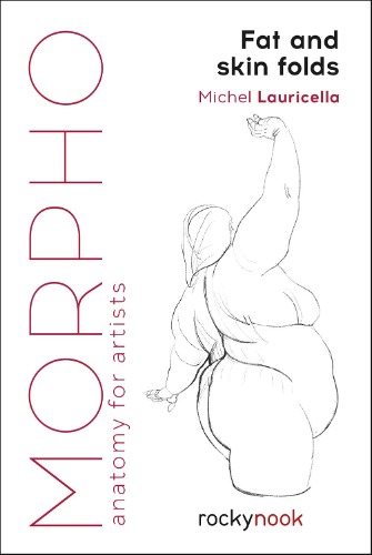 Morpho: Fat and Skin Folds: Anatomy for Artists (Morpho: Anatomy for Artists)