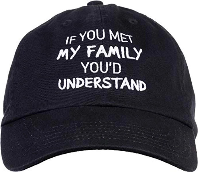 If You met My Family, You'd Understand | Funny Family Humor Unisex Baseball Dad Hat Black