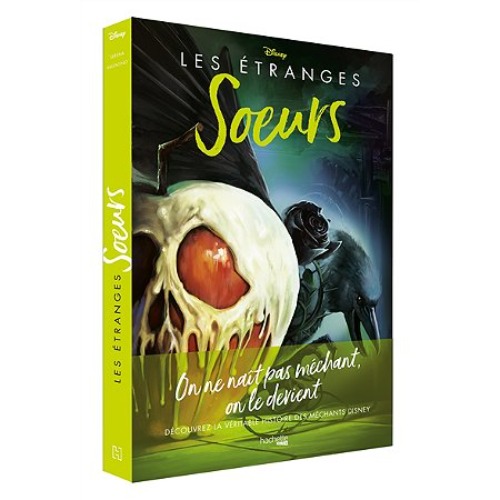 Vilains Disney Les étranges soeurs - On ne naît pas méchant, on le devient