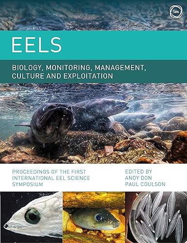Eels: Biology, Monitoring, Management, Culture and Exploitation: Proceedings of the First International Eel Science Symposium