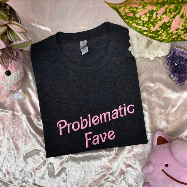 Problematic Fave Embroidered Black Tee Shirt, Unisex