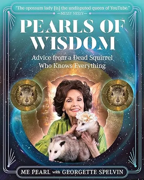 Pearls of Wisdom: Advice from a Dead Squirrel Who Knows Everything