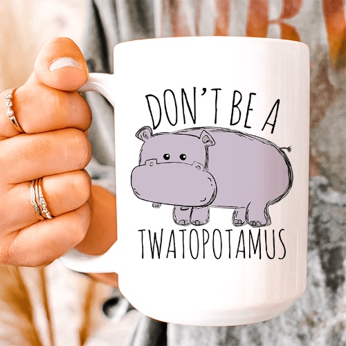 Don't Be A Twatopotamus Ceramic Mug 15 oz - White / One Size