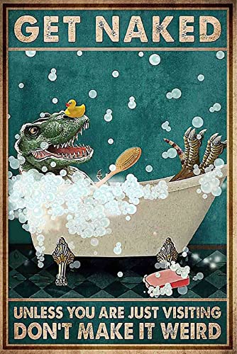 Metal Sign Dinosaur Shower Bath Get Naked Unless You Are Just Visiting Don't Make It Weird Tin Sign For Bathroom Bar Restaurant Shower Room 8x12 Inch