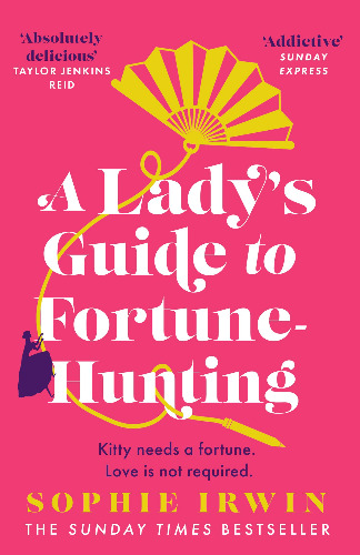 A Lady’s Guide to Fortune-Hunting: The Sunday Times #3 Bestseller - a swoonworthy regency romance. ‘Will fill the Bridgerton-shaped hole in your life’ Red