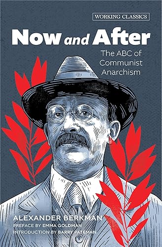 Now and After: The ABC of Communist Anarchism (Working Classics)