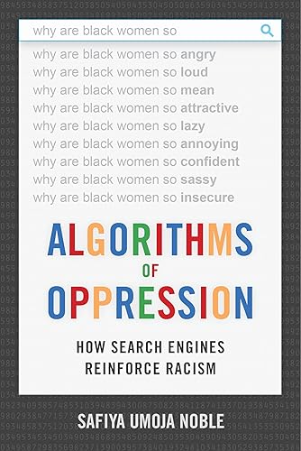 Algorithms of Oppression: How Search Engines Reinforce Racism