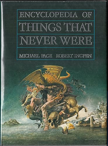 The Encyclopedia of Things That Never Were: The Complete Book of Fantasy