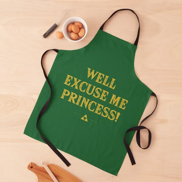 Well Excuse Me Princess! | Apron