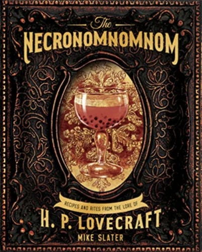 The Necronomnomnom: Recipes and Rites from the Lore of H. P. Lovecraft: Slater, Mike, Red Duke Games, LLC: 9781682684382: Amazon.com: Books