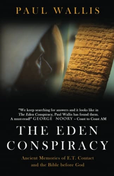 THE EDEN CONSPIRACY: Ancient Memories of ET Contact and the Bible before God