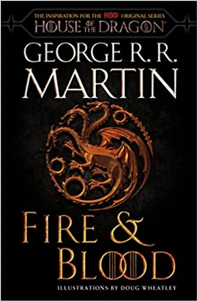 Fire & Blood (HBO Tie-in Edition): 300 Years Before A Game of Thrones (The Targaryen Dynasty: The House of the Dragon) - 