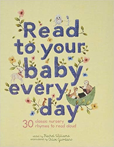 Read to Your Baby Every Day: 30 classic nursery rhymes to read aloud (Stitched Storytime, 1)
