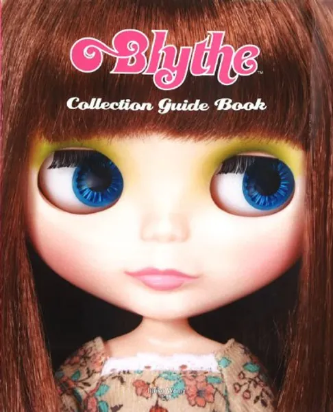 Ｂｌｙｔｈｅ Ｃｏｌｌｅｃｔｉｏｎ Ｇｕｉｄｅ Ｂｏｏｋ (ブライスコレクションガイドブック)