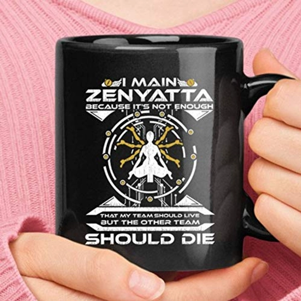 I Main Zenyatta Not Enough My Team But Other Team Should Die Coffee Mug 11oz - 15oz