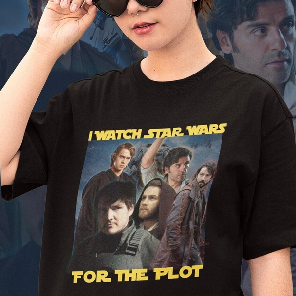 I Watch Star Wars For The Plot Shirt | Star Wars Merch, The Mandalorian, Andor, Poe Dameron, Anakin Skywalker, Obi-wan Kenobi
