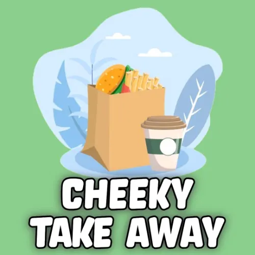 Cheeky Take Away