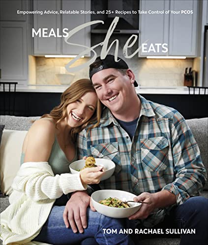 Meals She Eats: Empowering Advice, Relatable Stories, and Over 25 Recipes to Take Control of Your Pcos