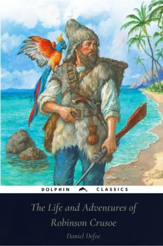 The Life and Adventures of Robinson Crusoe: Dolphin Classics - Illustrated Edition | Defoe, Daniel | Action & Adventure