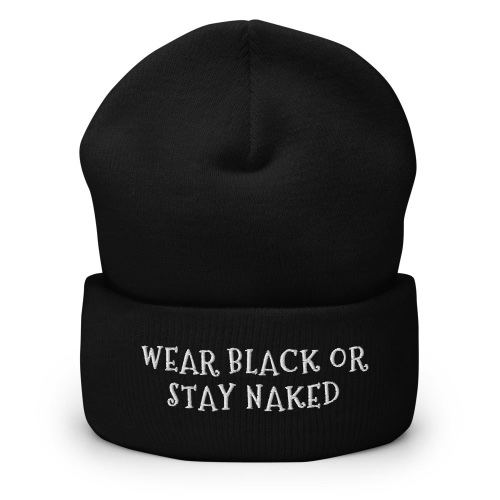 'Wear Black or Stay Naked' Cuffed Beanie