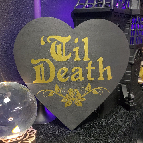 'Til Death Dark Heart Sign - Black with White Lettering