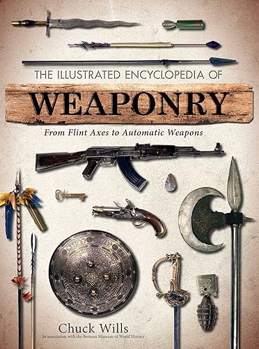 The Illustrated Encyclopedia of Weaponry