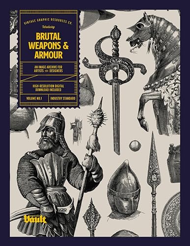 Brutal Weapons and Armour: An Image Archive for Artists and Designers