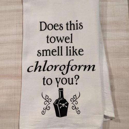'Does This Smell Like Chloroform' Kitchen Tea Towel