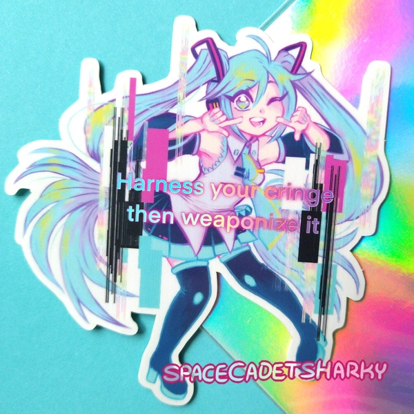 Hatsune Miku says embrace the cringe holographic