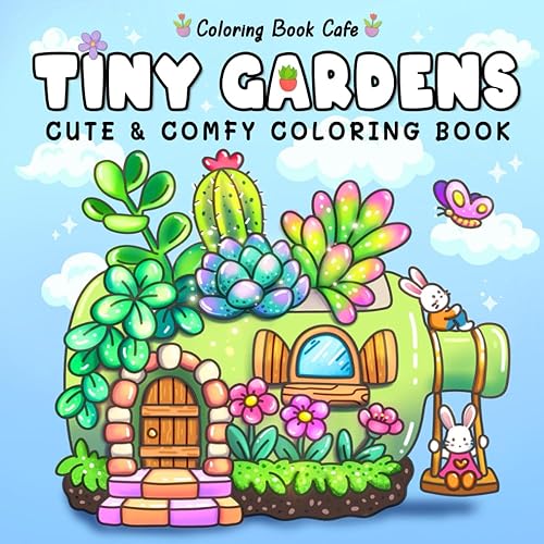 Tiny Gardens: Cute & Comfy Coloring Book for Adults and Teens Featuring Adorable Garden Scenes