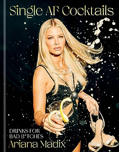 Single AF Cocktails: Drinks for Bad B*tches