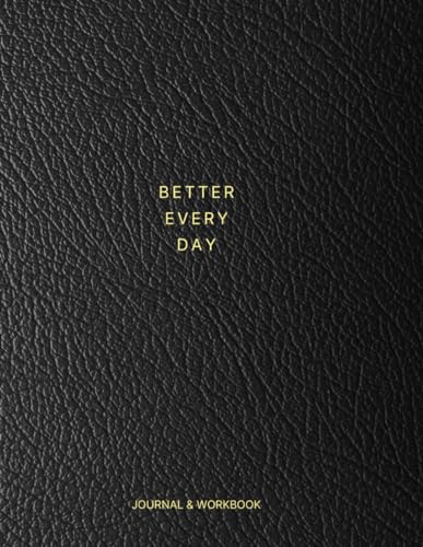 Better Everyday Journal: Every Day Workbook For Self-Love, Reflection And Growth
