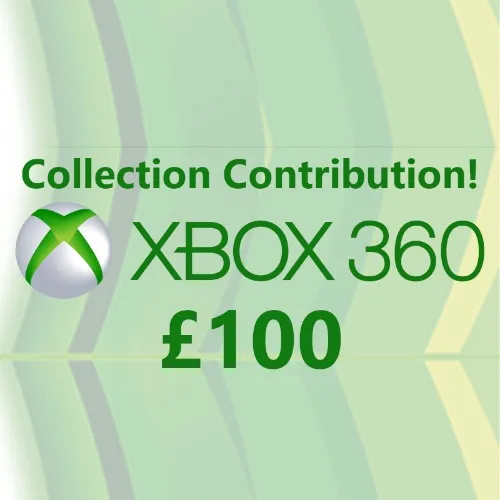 Xbox 360 Collection Contribution - £100
