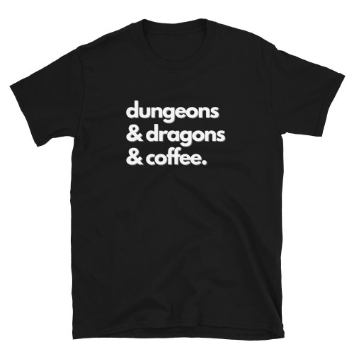 Dungeons and Dragons and Coffee T-Shirt (Unisex) - Black / 2XL