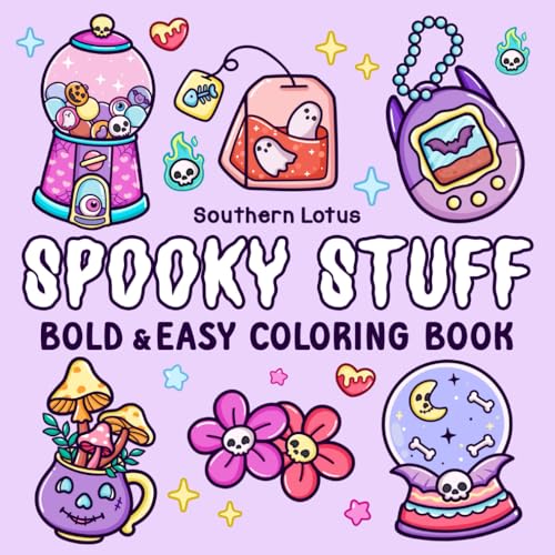Spooky Stuff: Coloring Book for Adults and Teens Featuring Cute and Creepy Items and Adorable Characters, Bold and Easy Designs for Relaxation and Stress Relief (Spooky - Cute - Easy Coloring)