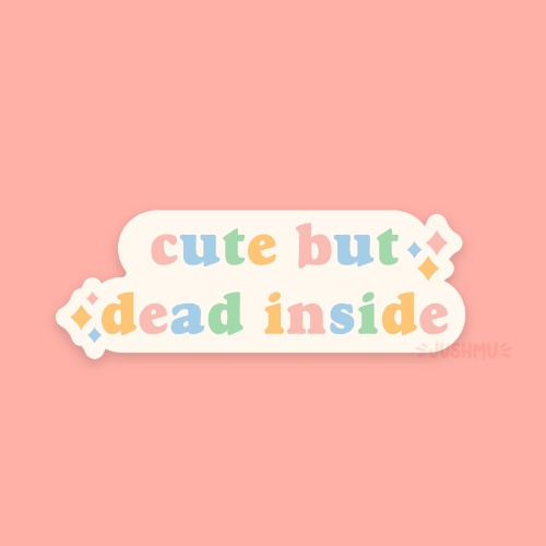 Cute But Dead Inside Sticker