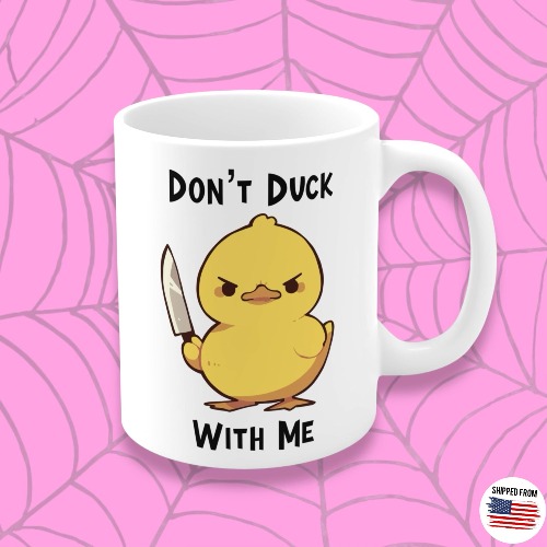 Don’t Duck with Me Mug, cute duck with knife - 11oz