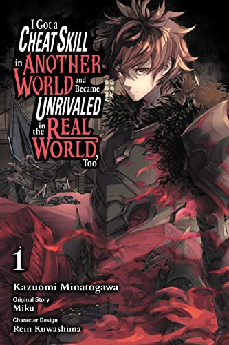 I Got a Cheat Skill in Another World and Became Unrivaled in The Real World, Too, Vol. 1 (manga) (I Got a Cheat Skill in Another World and Became Unrivaled in the Real World, Too (Light Novel))