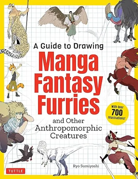 A Guide to Drawing Manga Fantasy Furries: and Other Anthropomorphic Creatures (Over 700 illustrations)