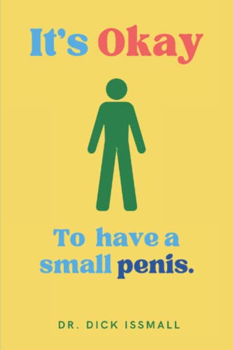 Its Okay to Have a Small Penis: A Funny Novelty Joke Notebook Disguised as a Book. Silly Adult Gag Gift For Men,