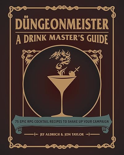 Düngeonmeister: 75 Epic RPG Cocktail Recipes to Shake Up Your Campaign (Düngeonmeister Series)